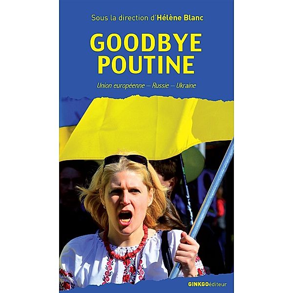 Goodbye Poutine, Hélène Blanc, Collectif