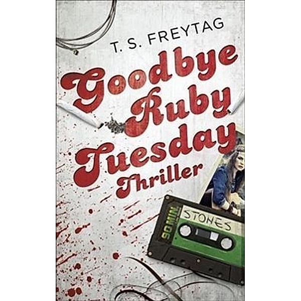 Goodbye Ruby Tuesday, T. S. Freytag