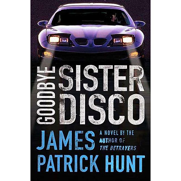 Goodbye Sister Disco / Lieutenant George Hastings Bd.2, James Patrick Hunt