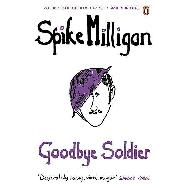 Goodbye Soldier / Spike Milligan War Memoirs, Spike Milligan
