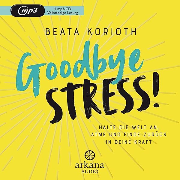 Goodbye Stress!, 1 Audio-CD, MP3, Beata Korioth