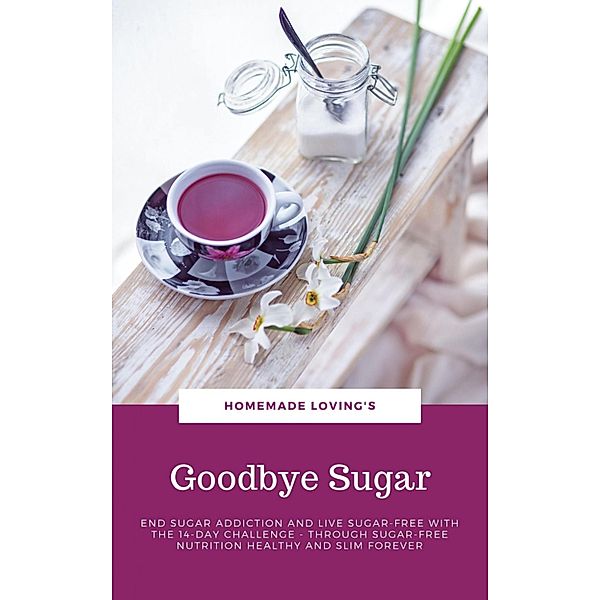Goodbye Sugar, HOMEMADE LOVING'S