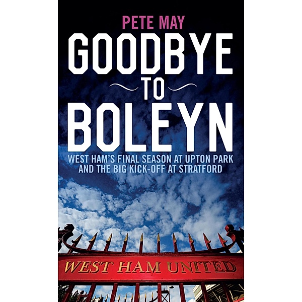 Goodbye To Boleyn, Pete May