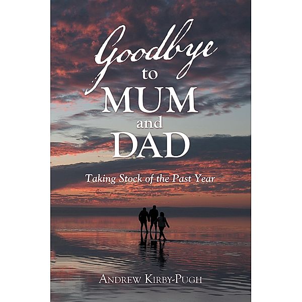 Goodbye to Mum and Dad, Andrew Kirby-Pugh