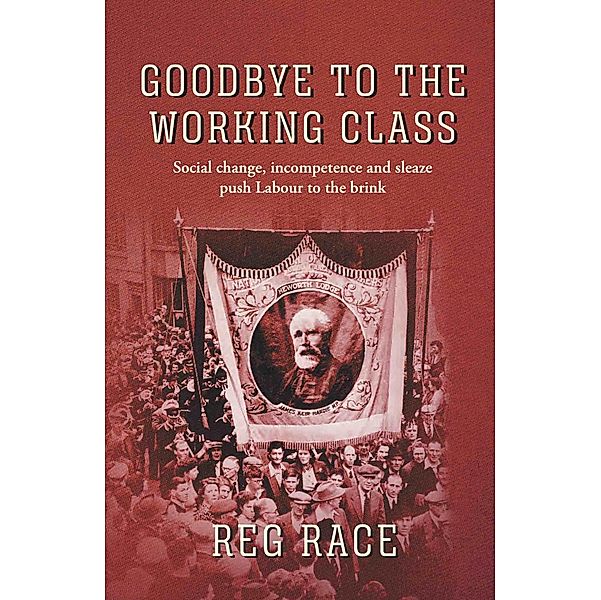 Goodbye to the Working Class / The Conrad Press, Reg Race