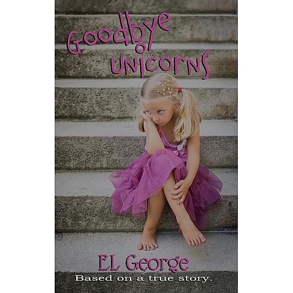 Goodbye Unicorns, El George, Erin Lee