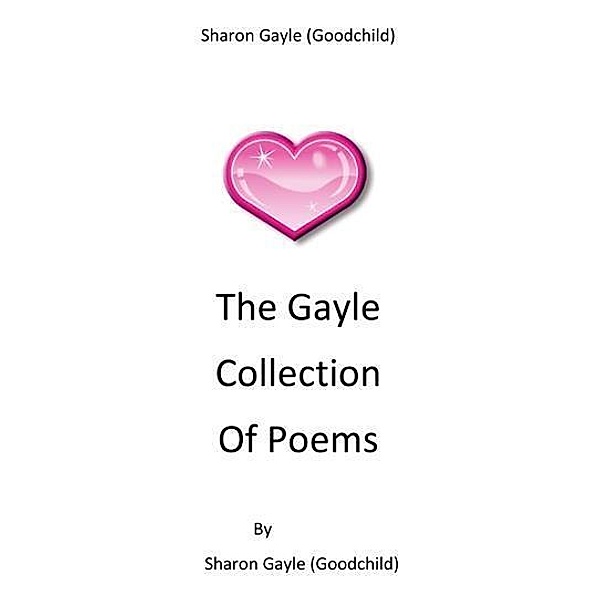Goodchild Collection Of Poems, Sharon (Goodchild) Gayle
