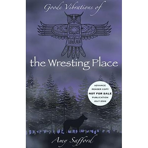 Goode Vibrations of the Wresting Place, Amy Safford
