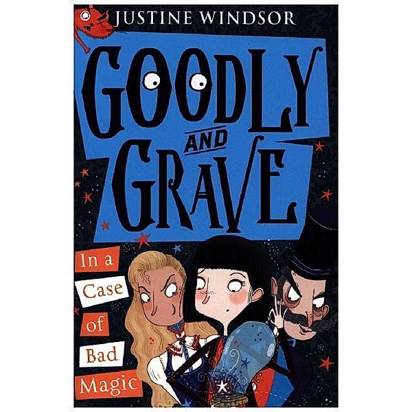 Goodly And Grave / Book 3 / Goodly and Grave in a Case of Bad Magic, Justine Windsor