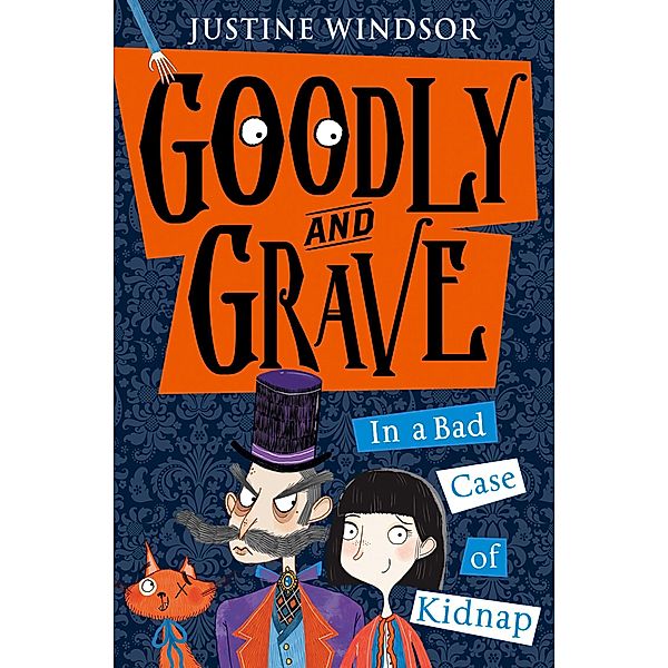 Goodly and Grave in A Bad Case of Kidnap / Goodly and Grave Bd.1, Justine Windsor