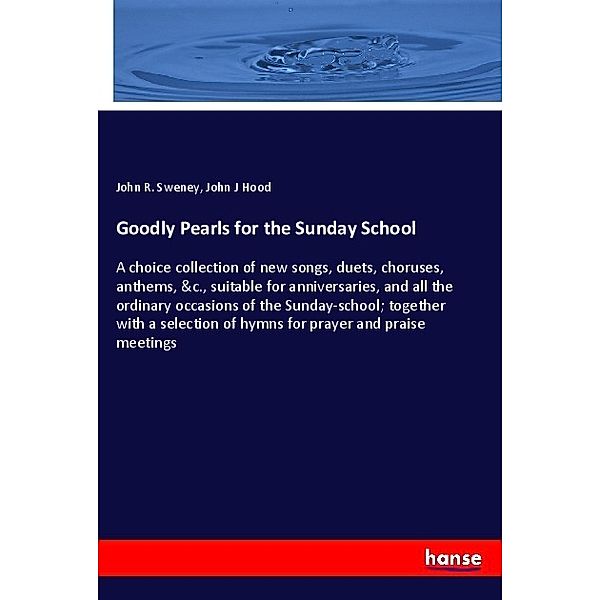 Goodly Pearls for the Sunday School, John R. Sweney, John J Hood
