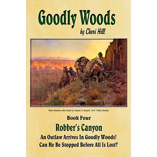 Goodly Woods: Robber's Canyon, Illustrated (Goodly Woods Book 4), Cheri Hill