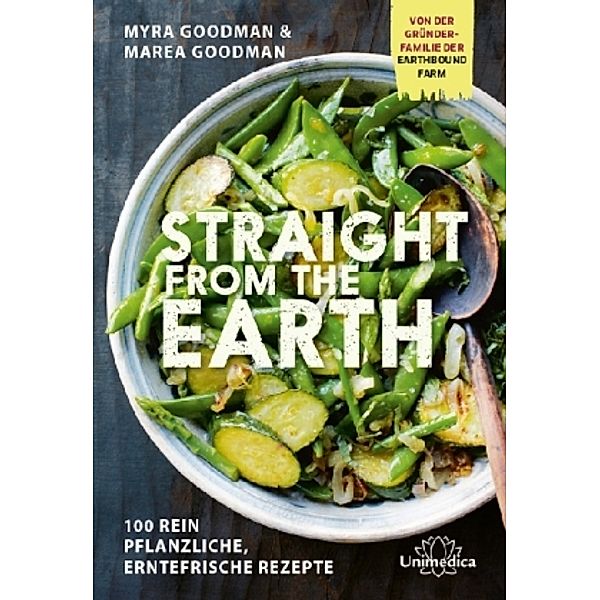 Goodman, M: Straight from the Earth, Myra Goodman, Marea Goodman