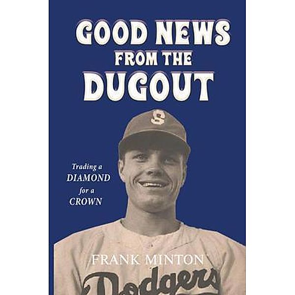 Goodnews from the Dugout / GoldTouch Press, LLC, Frank Minton