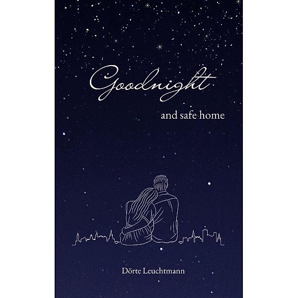 Goodnight and safe home, Dörte Leuchtmann
