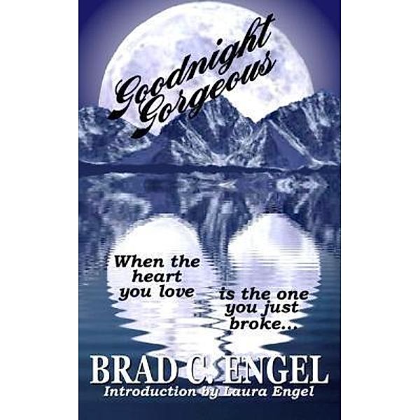 Goodnight Gorgeous / Bethel1808, Brad C Engel