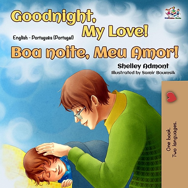 Goodnight, My Love! Boa noite, Meu Amor! (English Portuguese Portugal Bilingual Collection) / English Portuguese Portugal Bilingual Collection, Shelley Admont, Kidkiddos Books