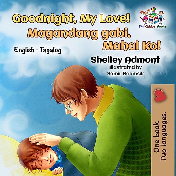 Goodnight, My Love! Magandang gabi, Mahal Ko! (English Tagalog Bilingual Collection) / English Tagalog Bilingual Collection, Shelley Admont, Kidkiddos Books