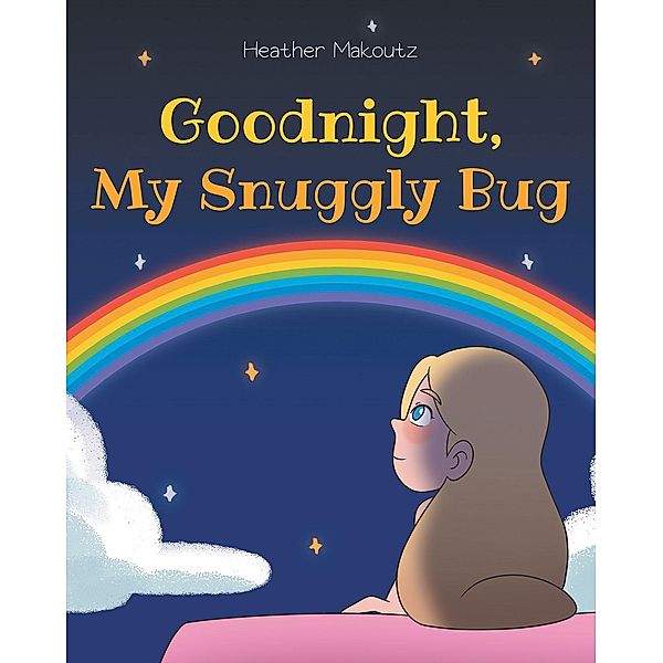 Goodnight My Snuggly Bug, Heather Makoutz