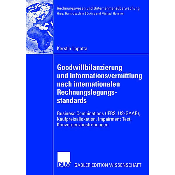 Goodwill-Bilanzierung und Informationsvermittlung nach internationalen Rechnungslegungsstandards, Kerstin Lopatta