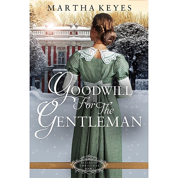 Goodwill for the Gentleman (Belles of Christmas, #2) / Belles of Christmas, Martha Keyes