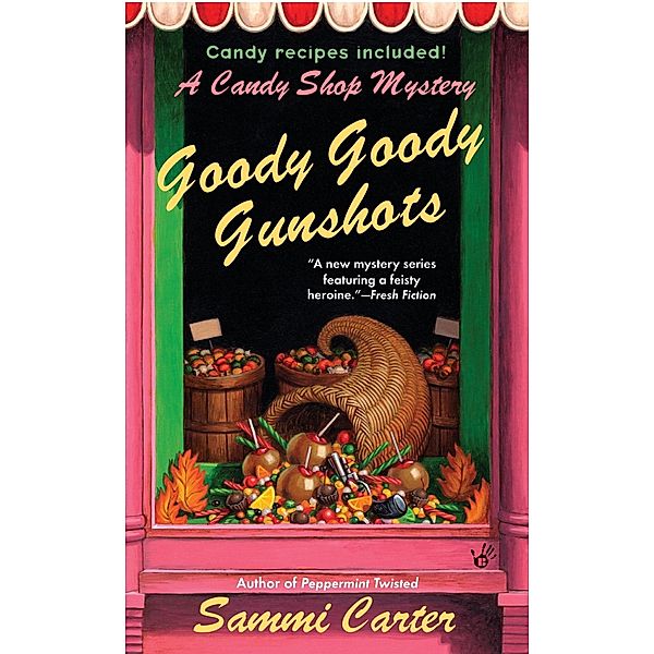 Goody Goody Gunshots / A Candy Shop Mystery Bd.4, Sammi Carter