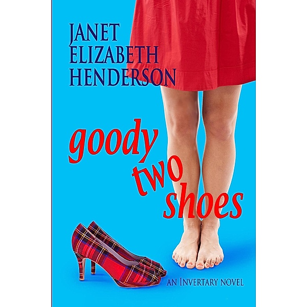 Goody Two Shoes (Scottish Highlands, #2) / Scottish Highlands, Janet Elizabeth Henderson