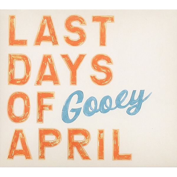 Gooey, Last Days Of April