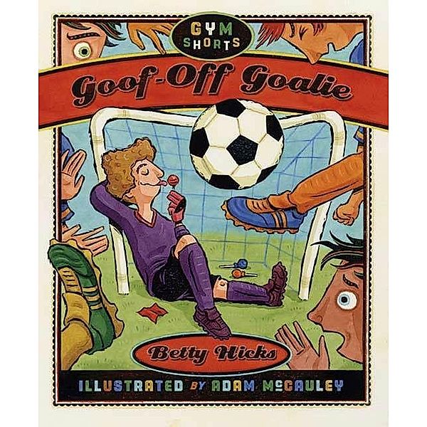 Goof-Off Goalie / Gym Shorts, Betty Hicks