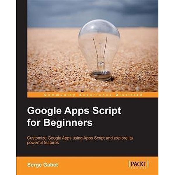 Google Apps Script for Beginners, Serge Gabet