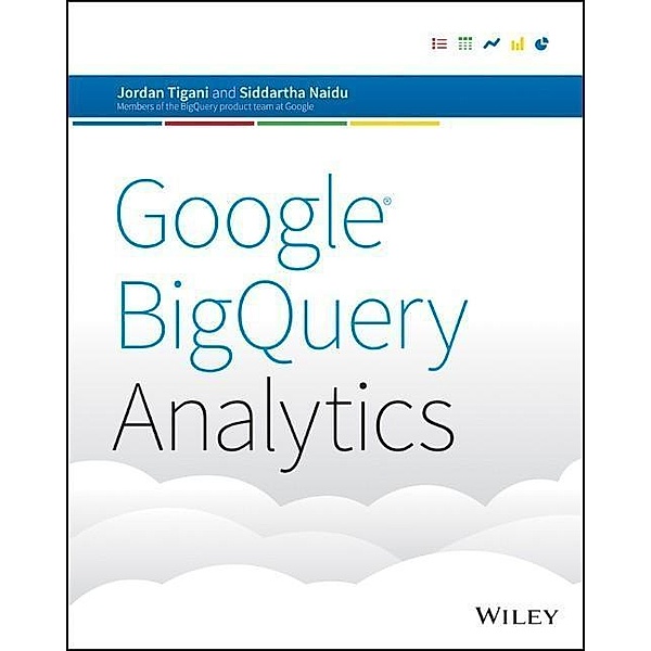 Google BigQuery Analytics, Jordan Tigani, Siddartha Naidu