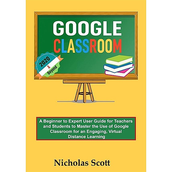 Google Classroom 2020 and Beyond, Nicholas Scott