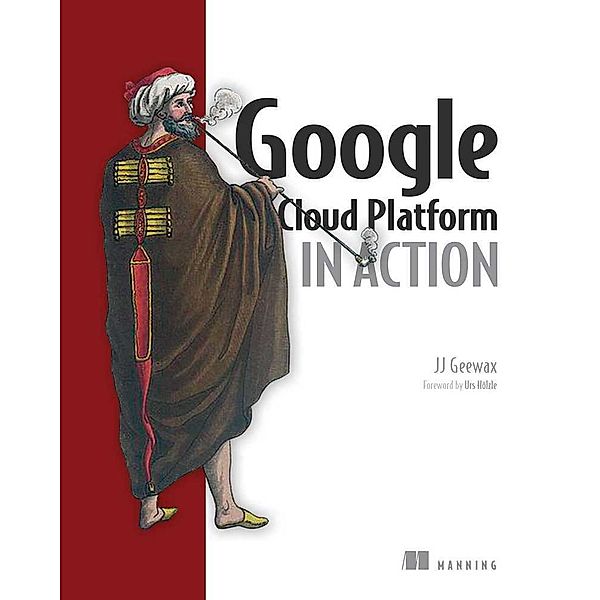 Google Cloud Platform in Action, JJ Geewax