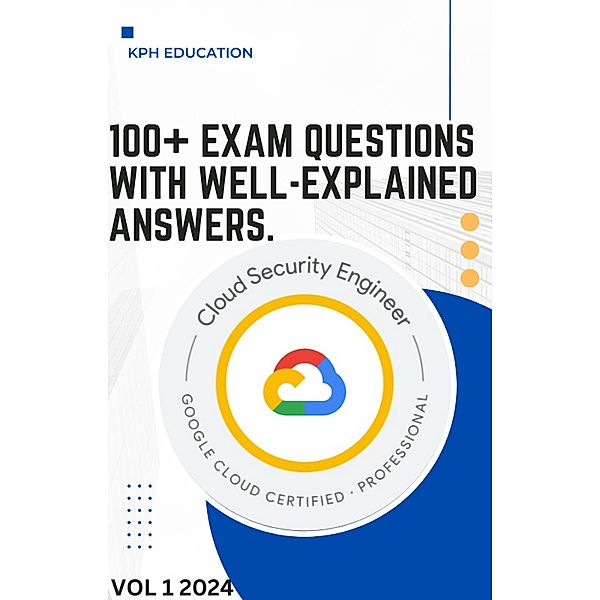 Google Cloud Professional Cloud Security Engineer Exam Q & A., Phaustin Karani