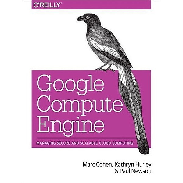 Google Compute Engine, Marc Cohen, Kathryn Hurley, Paul Newson