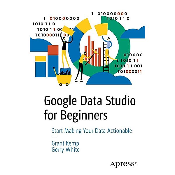 Google Data Studio for Beginners, Grant Kemp, Gerry White