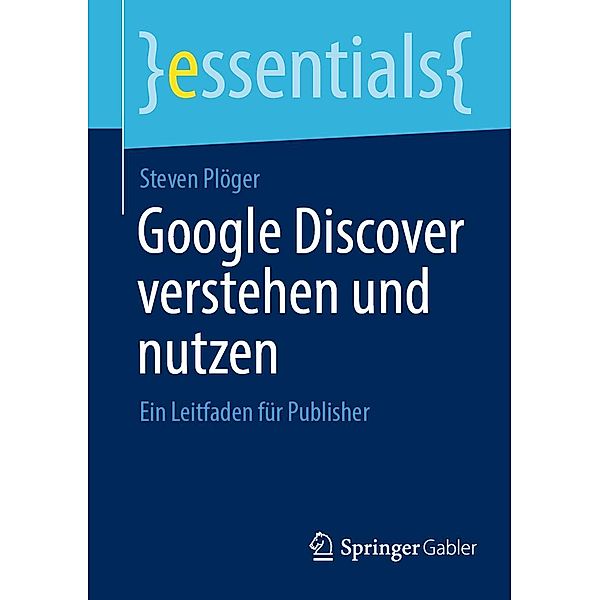 Google Discover verstehen und nutzen / essentials, Steven Plöger