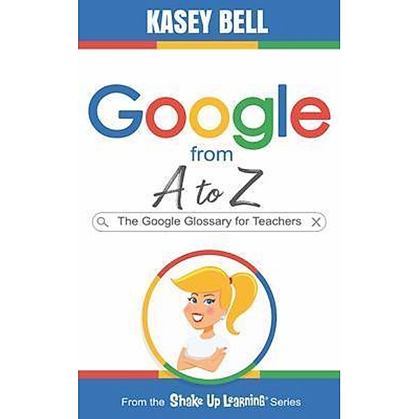 Google from A to Z, Kasey Bell