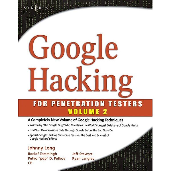 Google Hacking for Penetration Testers, Johnny Long, Bill Gardner, Justin Brown