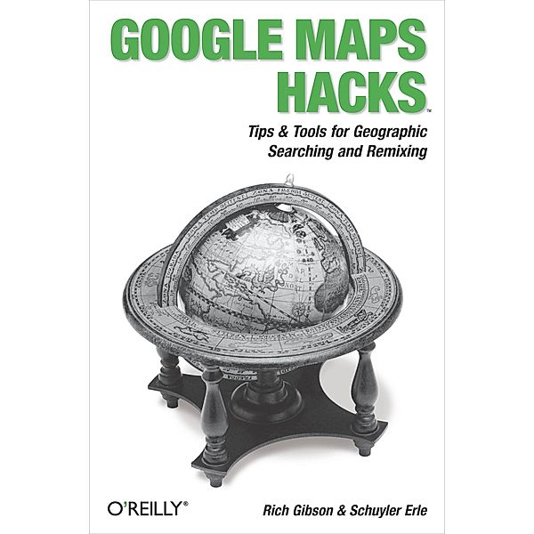 Google Maps Hacks / Hacks, Rich Gibson