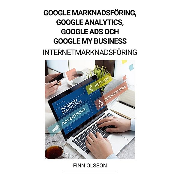 Google Marknadsföring, Google Analytics, Google Ads och Google My Business (Internetmarknadsföring), Finn Olsson