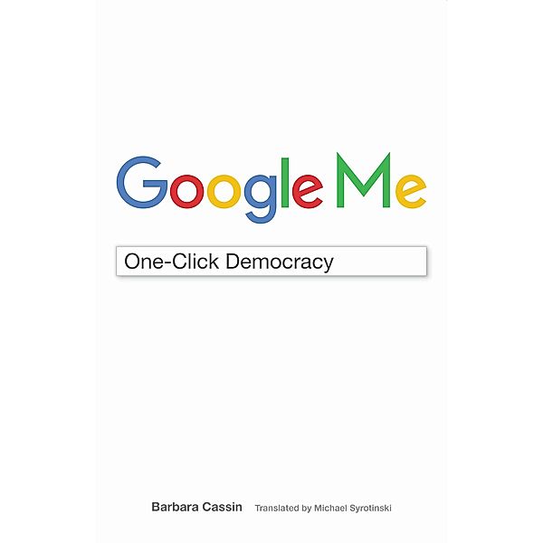 Google Me: One-Click Democracy, Barbara Cassin