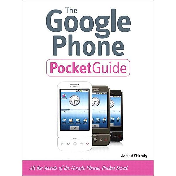Google Phone Pocket Guide, The, Jason O'Grady