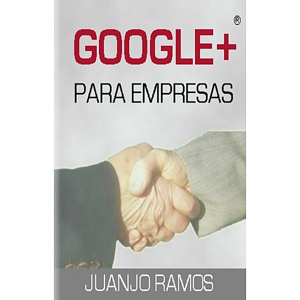 Google Plus para empresas, Juanjo Ramos