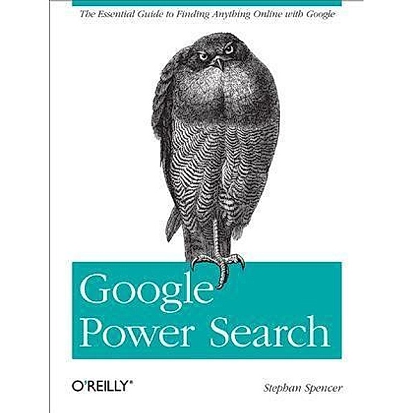 Google Power Search / O'Reilly Media, Stephan Spencer