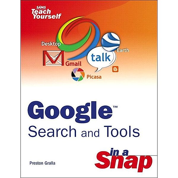 Google Search and Tools in a Snap, Preston Gralla