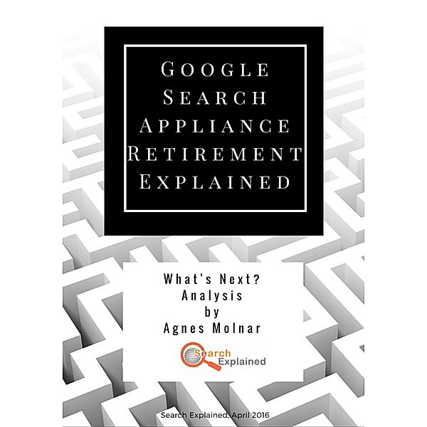 Google Search Appliance Retirement Explained, Agnes Molnar