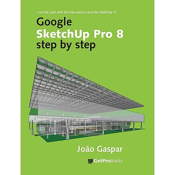 Google SketchUp Pro 8 step by step, João Gaspar