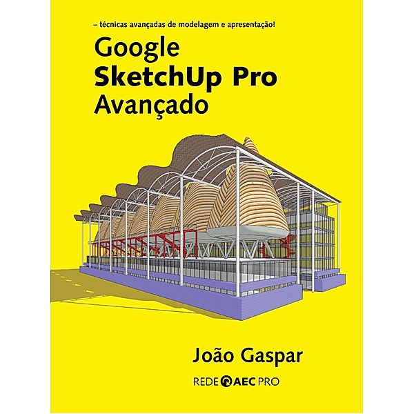 Google SketchUp Pro Avançado, João Gaspar