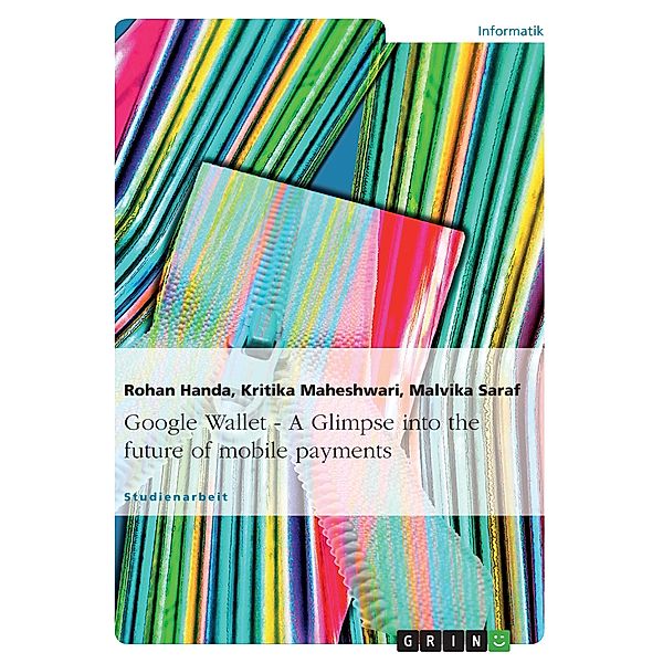 Google Wallet - A Glimpse into the future of mobile payments, Rohan Handa, Kritika Maheshwari, Malvika Saraf
